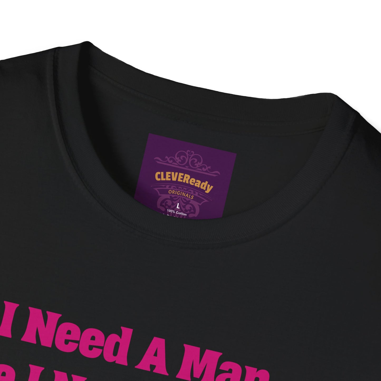 Need A Man - Unisex Softstyle T-Shirt