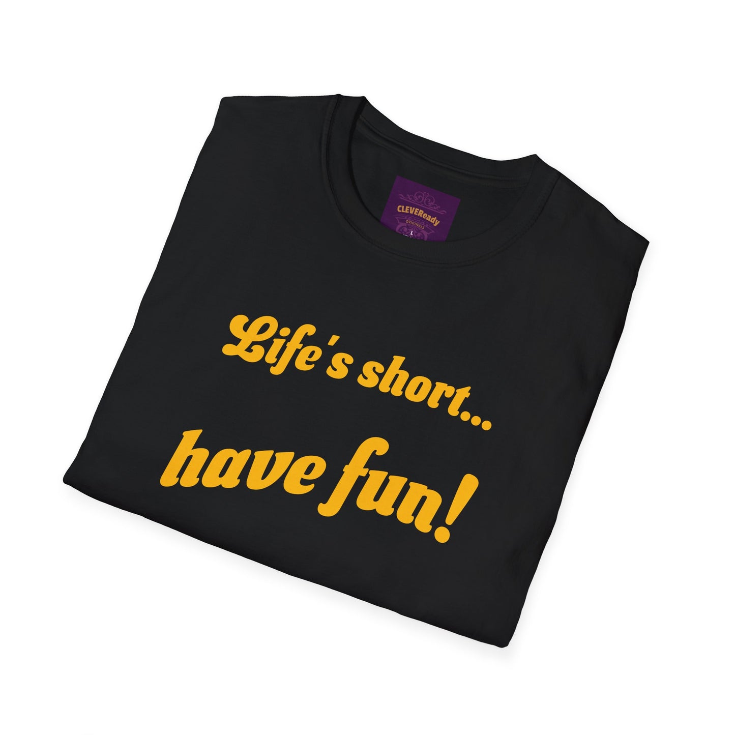Life's Short Have Fun - Unisex Softstyle T-Shirt