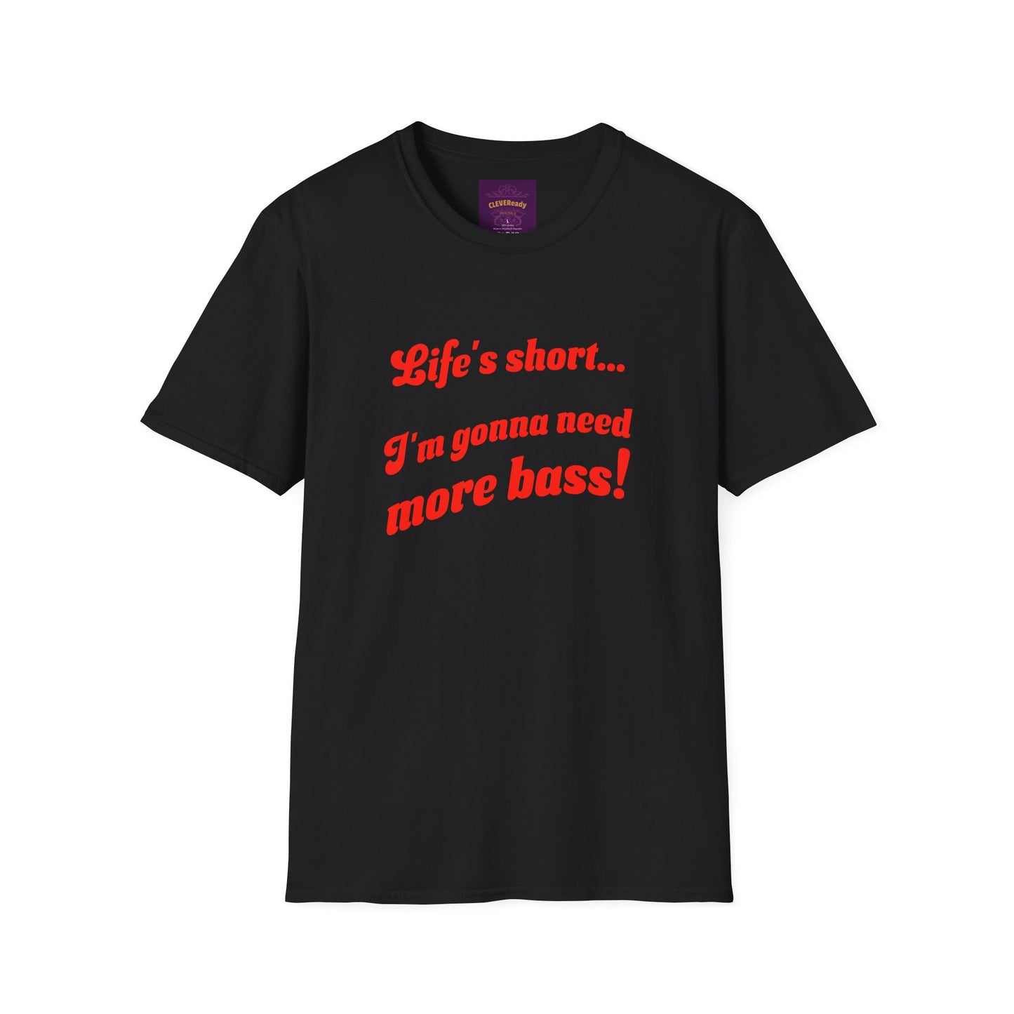 Life's Short Need More Bass - Unisex Softstyle T-Shirt