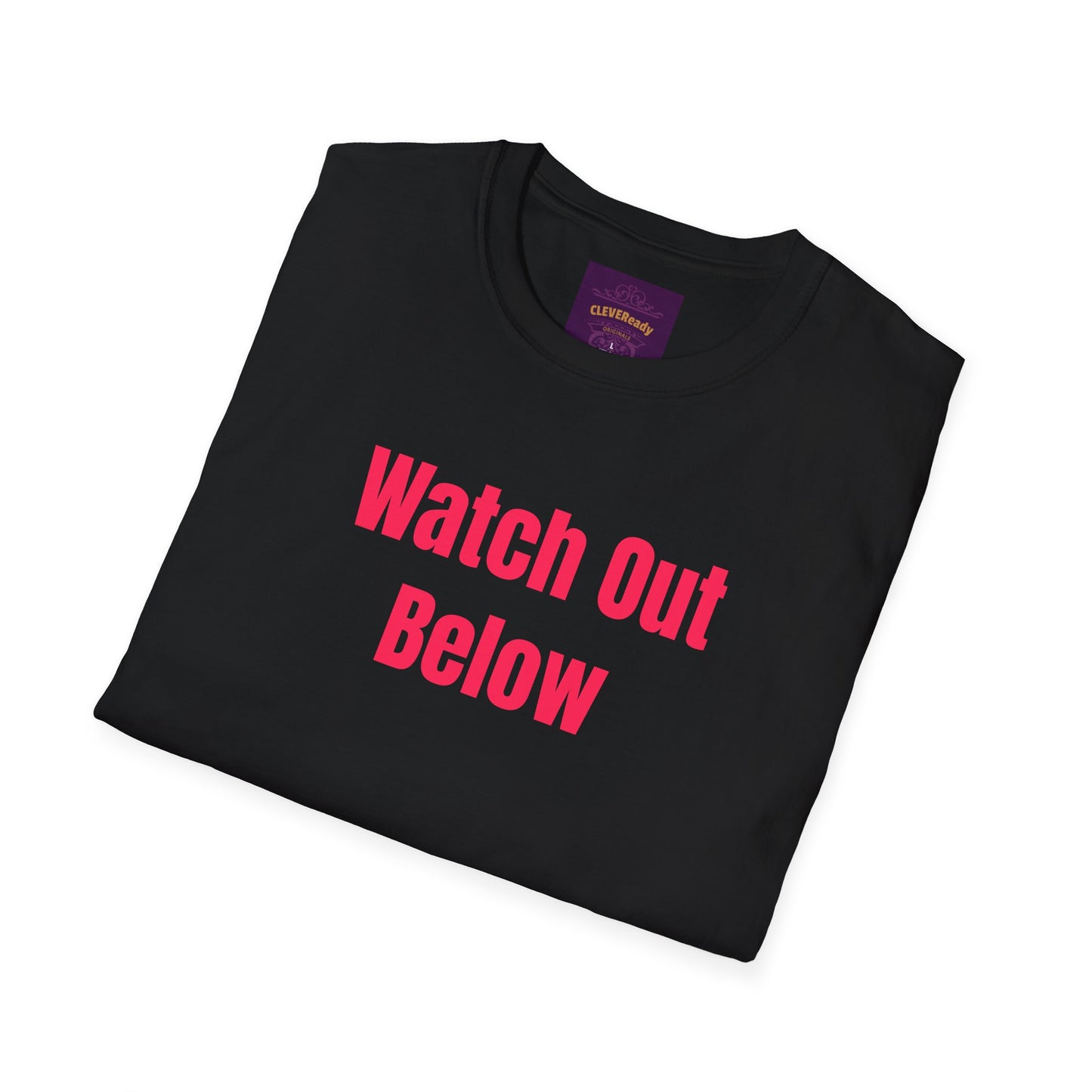 Watch Out Below - Unisex Softstyle T-Shirt