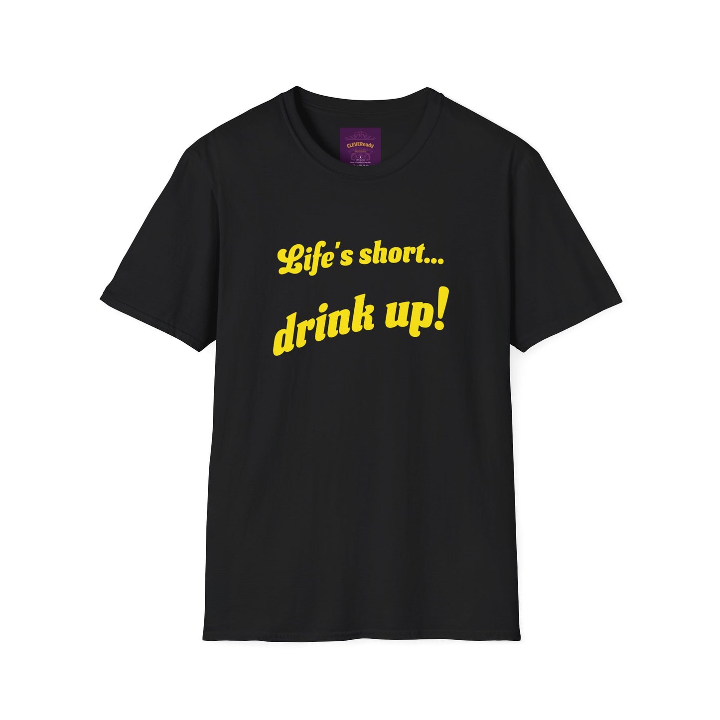 Life's Short Drink Up - Unisex Softstyle T-Shirt