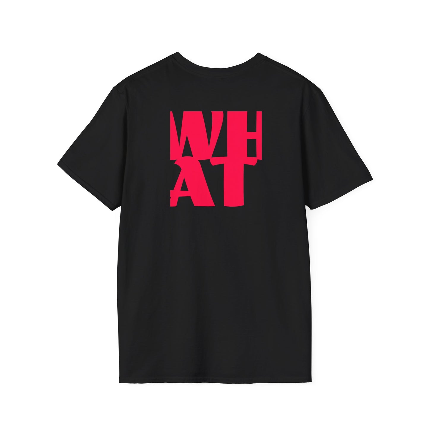 WAIT WHAT - Front/Back Unisex Softstyle T-Shirt