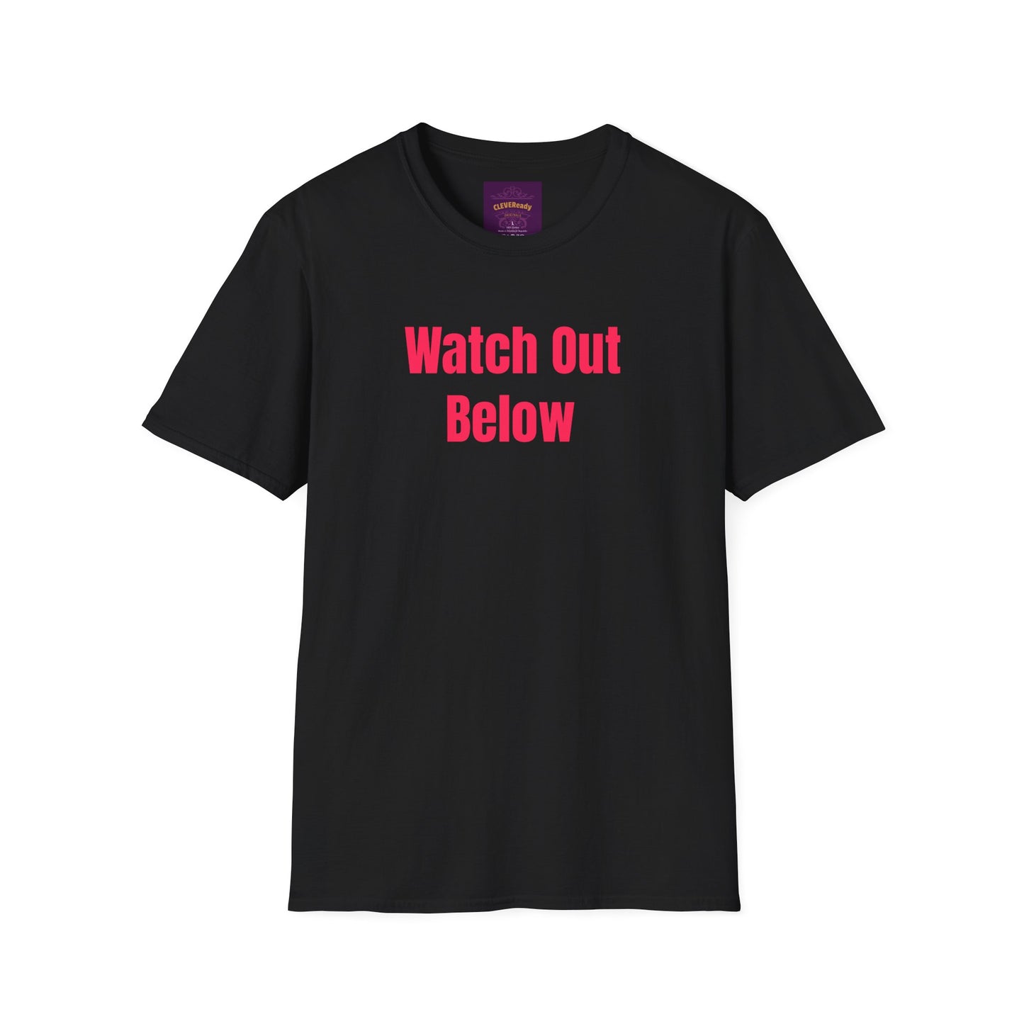 Watch Out Below - Unisex Softstyle T-Shirt