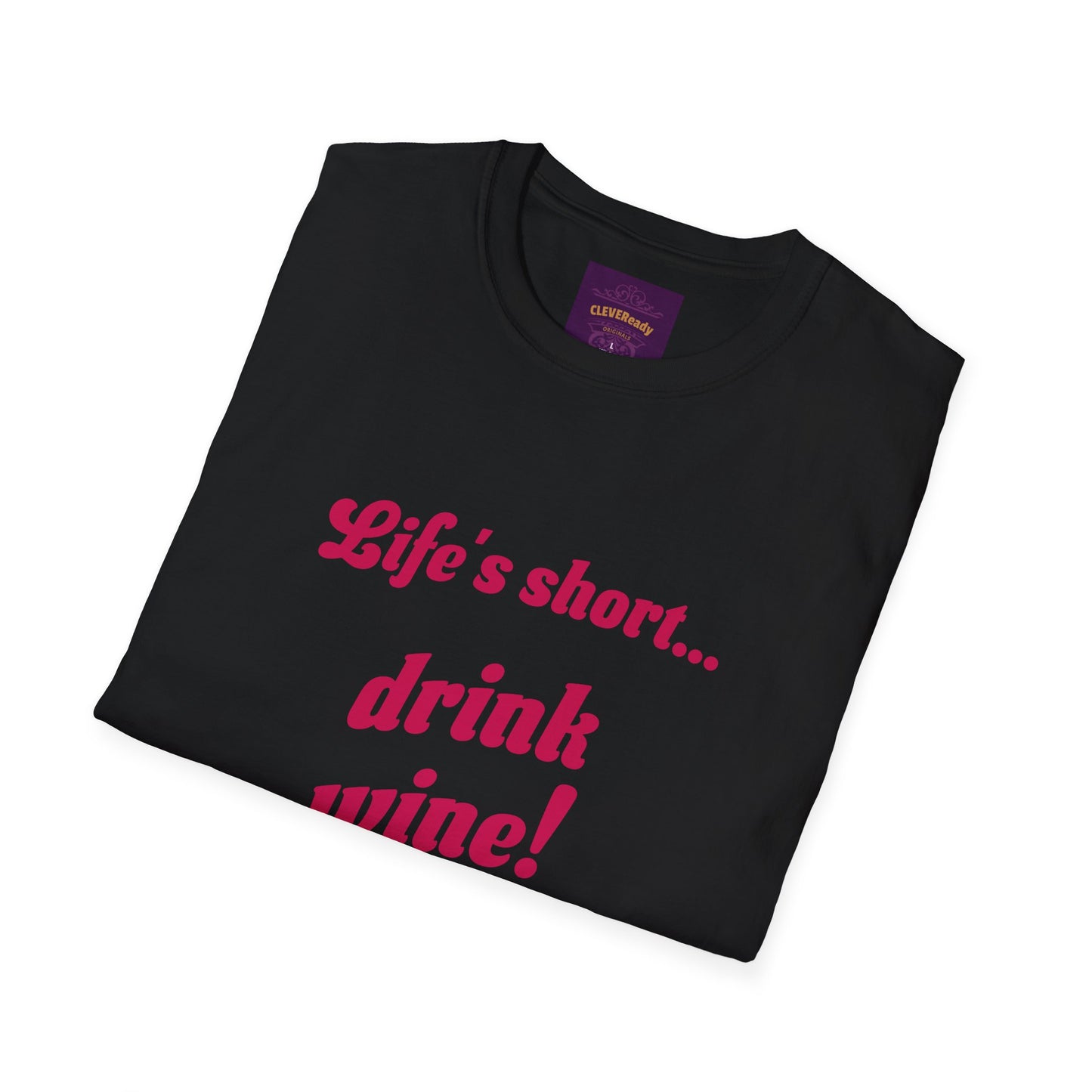 Life's Short Drink Wine - Unisex Softstyle T-Shirt