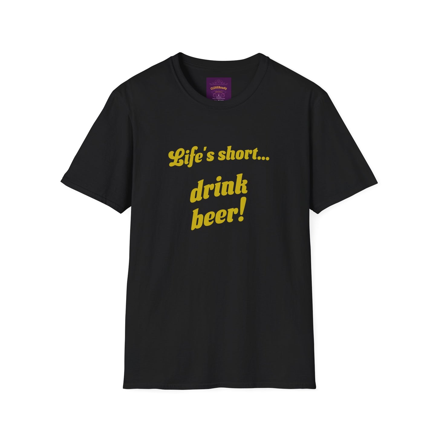 Life's Short Drink Beer - Unisex Softstyle T-Shirt
