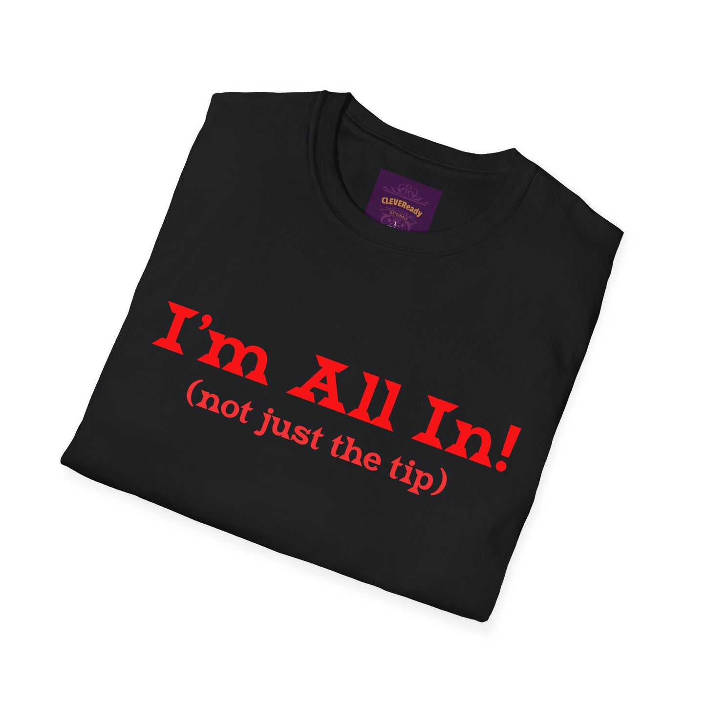 I'm All In! - Unisex Softstyle T-Shirt