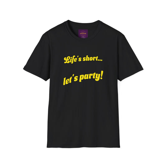 Life's Short Let's Party - Unisex Softstyle T-Shirt