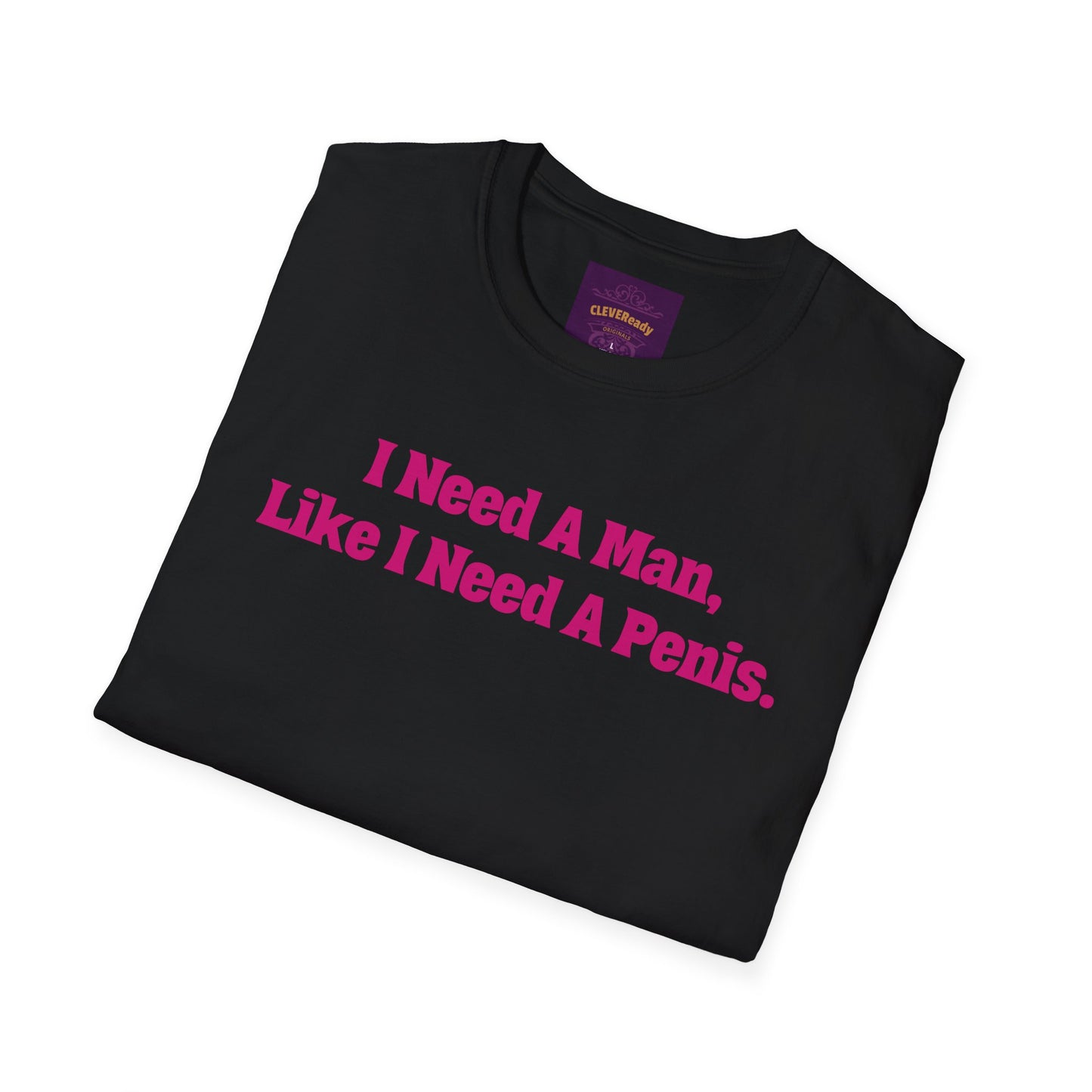 Need A Man - Unisex Softstyle T-Shirt