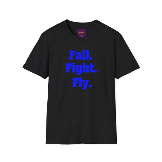 Fail Fight Fly - Unisex Softstyle T-Shirt