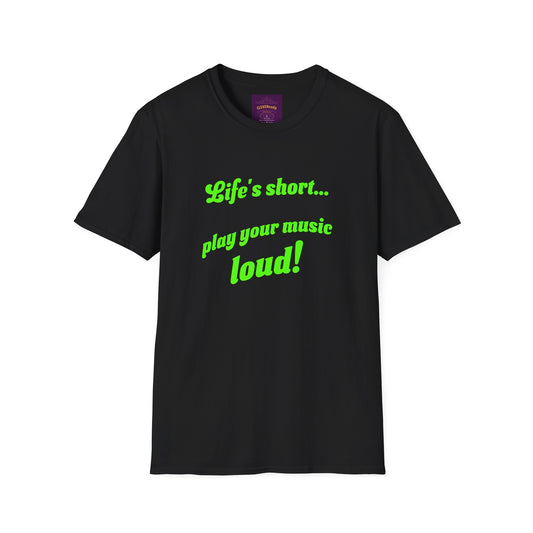 Life's Short Play Music Loud - Unisex Softstyle T-Shirt