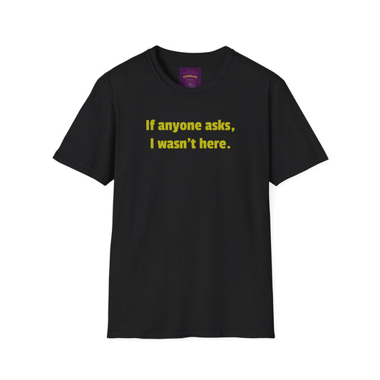 I wasn't here - Unisex Softstyle T-Shirt
