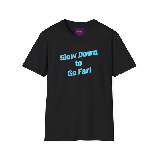 Slow Down Go Far - Unisex Softstyle T-Shirt