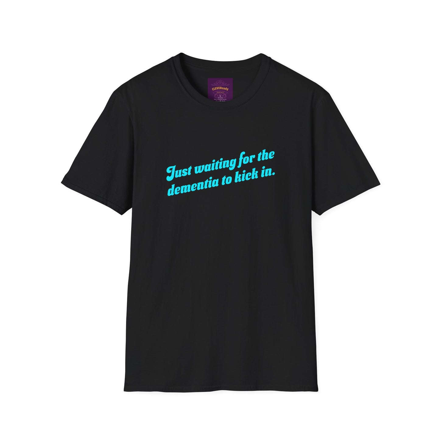 Waiting for Dementia to Kick In - Unisex Softstyle T-Shirt