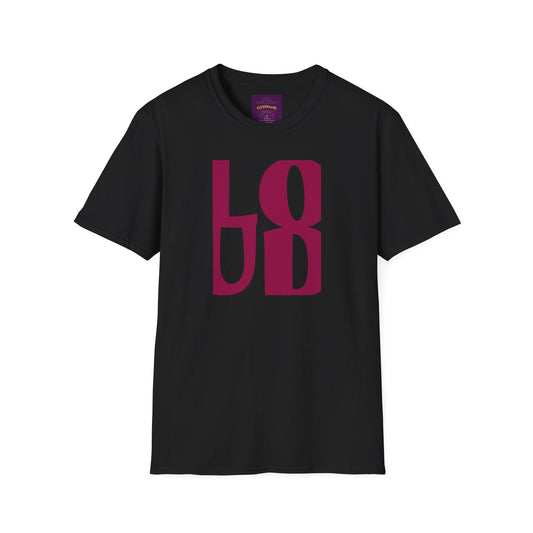 LOUD - Unisex Softstyle T-Shirt